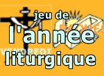 jeu ann&eacute;e liturgique