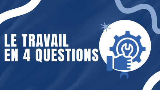 travail en 4 questions