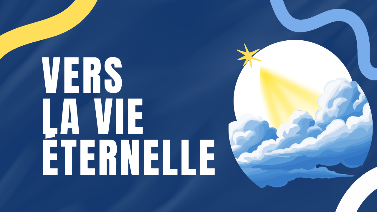 Vers la vie eternelle